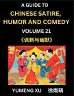 Laughing at Life (Part 21): A Guide to Chinese Satire, Humor and Comedy, Discover Satirical Humor, Learn Reading Funny Chinese Essays and Stories, By Yumeng Xu Cover Image