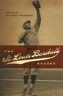 The St. Louis Baseball Reader (Sports and American Culture) By Richard Peterson Cover Image