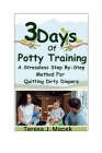 3Days Of Potty Training: A Stress less Step By-Step Method For Quitting Dirty Diapers Cover Image