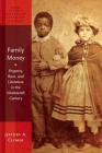 Family Money: Property, Race, and Literature in the Nineteenth Century (Oxford Studies in American Literary History) By Jeffory A. Clymer Cover Image
