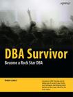 DBA Survivor: Become a Rock Star DBA Cover Image