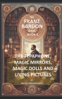 The Tepaphone, Magic Mirrors, Magic Dolls and Living Pictures: Franz Bardon Series Cover Image