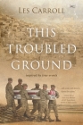 This Troubled Ground By Les Carroll Cover Image