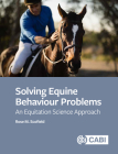 Solving Equine Behaviour Problems: An Equitation Science Approach By Rose M. Scofield Cover Image