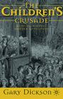 The Children's Crusade: Medieval History, Modern Mythistory By G. Dickson Cover Image