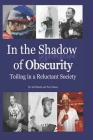 In the Shadow of Obscurity: Toiling in a Reluctant Society By Arif Khatib, Pete Elman, David Zirin (Foreword by) Cover Image