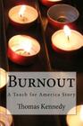 Burnout: A Teach for America Story By Thomas Kennedy Cover Image