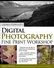 George Dewolfe's Digital Photography Fine Print Workshop By George DeWolfe Cover Image