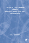 Theories of Early Childhood Education: Developmental, Behaviorist, and Critical By Lynn E. Cohen (Editor), Sandra Waite-Stupiansky (Editor) Cover Image
