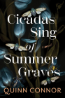 Cicadas Sing of Summer Graves By Quinn Connor Cover Image