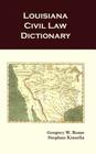 Louisiana Civil Law Dictionary By Gregory W. Rome, Stephan Kinsella Cover Image