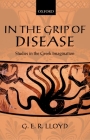 In the Grip of Disease: Studies in the Greek Imagination By G. E. R. Lloyd Cover Image