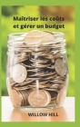 Maîtriser les coûts et gérer un budget By Willow Hill Cover Image