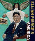 Elijah Pierce's America By Nancy Ireson (Editor), Zoé Whitley (Editor) Cover Image