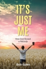 It's Just Me: How God Saved a Nobody Cover Image