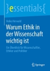 Warum Ethik in Der Wissenschaft Wichtig Ist: Ein Überblick Für Wissenschaftler, Ethiker Und Politiker (Essentials) By Heiko Herwald Cover Image