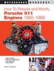 How to Rebuild and Modify Porsche 911 Engines 1965-1989 (Motorbooks Workshop) By Wayne R. Dempsey Cover Image