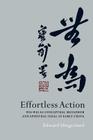Effortless Action: Wu-Wei as Conceptual Metaphor and Spiritual Ideal in Early China By Edward Slingerland Cover Image