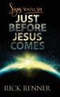 Signs You'll See Just Before Jesus Comes By Rick Renner Cover Image
