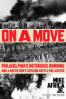 On a Move: Philadelphia's Notorious Bombing and a Native Son's Lifelong Battle for Justice Cover Image