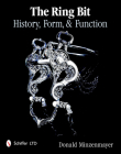 The Ring Bit: History, Form, & Function By Donald Minzenmayer Cover Image