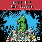 Don't Eat The Plastic! Cover Image