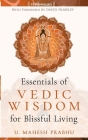 The Essentials of Vedic Wisdom for Blissful Living By David Frawley (Foreword by), Mahesh Prabhu Cover Image