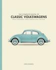 The Complete Book of Classic Volkswagens: Beetles, Microbuses, Things, Karmann Ghias, and More (Complete Book Series) Cover Image