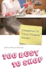 Too Busy to Shop: Marketing to Multi-Minding Women By Kelley Skoloda Cover Image