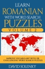 Learn Romanian with Word Search Puzzles Volume 2: Learn Romanian Language Vocabulary with 130 Challenging Bilingual Word Find Puzzles for All Ages By David Solenky Cover Image