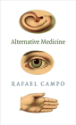 Alternative Medicine By Rafael Campo Cover Image