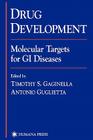 Drug Development: Molecular Targets for GI Diseases By Timothy S. Gaginella (Editor), Antonio Guglietta (Editor) Cover Image