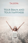 Your Brain and Your Happiness By Talzoya Cover Image