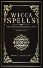 Wicca Spells: The Most Advanced And Complete Manual For Mastering Wiccan Spells. How To Use Crystals, Candles, Runes, Herbal And Moo By Diane J. Lockhart Cover Image