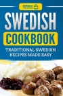 Swedish Cookbook: Traditional Swedish Recipes Made Easy Cover Image
