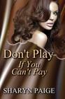 Don't Play if You Can't Pay By Sharyn Paige Cover Image