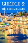 Greece Travel Guide: The best of Greece & the Greek islands travel guidebook (2023-2024) By Max Lina Cover Image