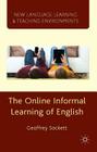 The Online Informal Learning of English (New Language Learning and Teaching Environments) By G. Sockett Cover Image