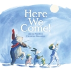 Here We Come! By Janna Matthies, Christine Davenier (Illustrator) Cover Image