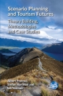 Scenario Planning and Tourism Futures: Theory Building, Methodologies and Case Studies By Albert Postma, Stefan Hartman, Ian Yeoman Cover Image