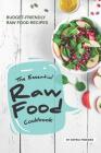 The Essential Raw Food Cookbook: 25 Budget-friendly Raw Food Recipes By Sophia Freeman Cover Image