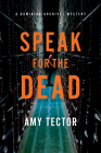 Speak for the Dead: A Dominion Archives Mystery By Amy Tector Cover Image