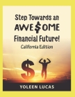 Step Towards an AWE$OME Financial Future!: (California Edition) By Yoleen Lucas Cover Image