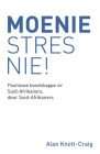 Moenie Stres Nie!: Positiewe boodskappe vir Suid-Afrikaners, deur Suid-Afrikaners Cover Image
