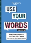 Reader's Digest Use Your Words Vol. 2: Word Power Quizzes & Quotable Quotes from America's Most Popular Magazine By Reader's Digest (Editor) Cover Image