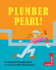 Plumber Pearl! (Big Jobs, Bold Women #3) By Andrea Zimmerman, Dan Yaccarino (Illustrator) Cover Image