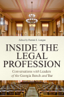 Inside the Legal Profession: Conversations with Leaders of the Georgia Bench and Bar By Patrick E. Longan (Editor) Cover Image