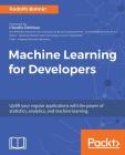 Machine Learning for Developers By Rodolfo Bonnin Cover Image