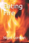 Eating Fire By Nigel Gordon Cover Image