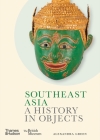 Southeast Asia: A History in Objects By Alexandra Green Cover Image